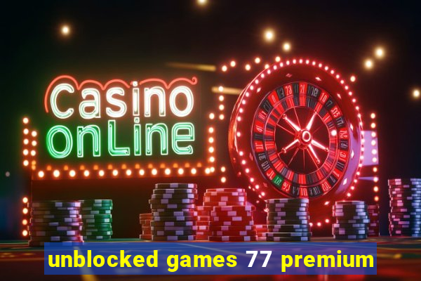 unblocked games 77 premium